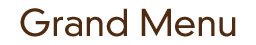 Grand Menu